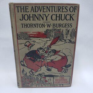 The Adventures of Johnny Chuck by Thornton W. Burgess 1920 Printing Antique HC
